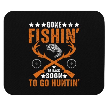 Discover Gone Fishin' Be Back Soon To Go Huntin' Mouse Pads