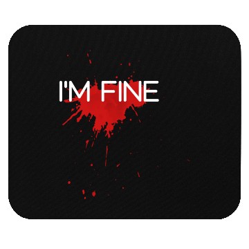 Discover I'm fine design, funny & bloody design Mouse Pads