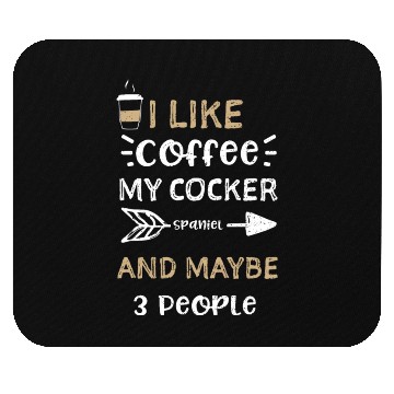 Discover I Like Coffee My Cocker Spaniel... Mouse Pads