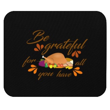 Discover Be grateful for all you have Mouse Pads