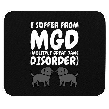Discover I Suffer From Multiple Great Dane Disorder Mouse Pads