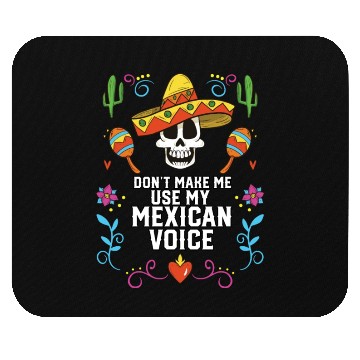 Discover Don't Make Me Use My Mexican Voice Mexico Pride Mouse Pads