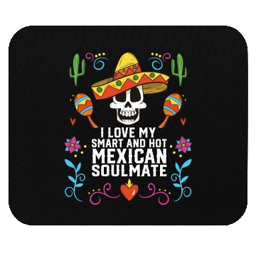 Discover I Love My Smart And Hot Mexican Soulmate Mexico Mouse Pads