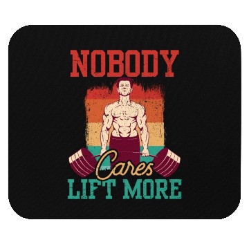 Discover Nobody Cares Lift More Motivation Cute Sayings Mouse Pads