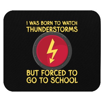 Discover I was born to watch thunders but forced to school Mouse Pads
