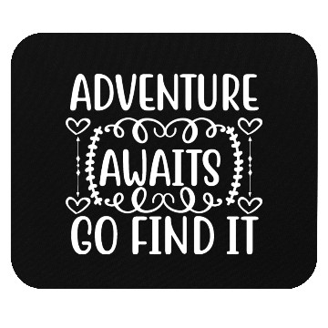 Discover adventure awaits go find it Mouse Pads