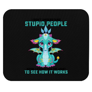 Discover I Dont Understand Stupid People Maybe I Should Mouse Pads