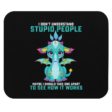 Discover I Dont Understand Stupid People Maybe I Should Mouse Pads