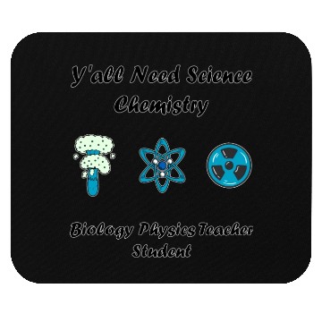 Discover y all need science chemistry biology physics teach Mouse Pads