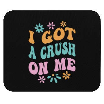 Discover I Got A Crush On Me Positive Self Love Myself Mouse Pads