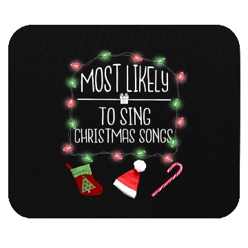 Discover Most Likely To Sing Christmas Songs Fun Christmas Mouse Pads