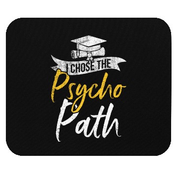Discover I Chose Psycho Path Funny Psychology Graduation Mouse Pads