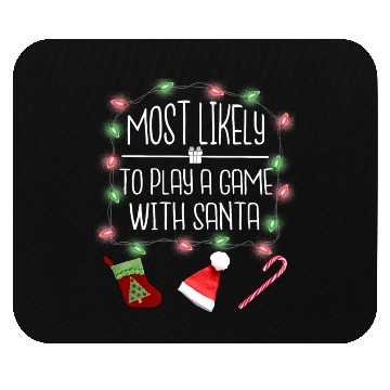 Discover Most Likely To Play A Game With Santa Christmas Mouse Pads