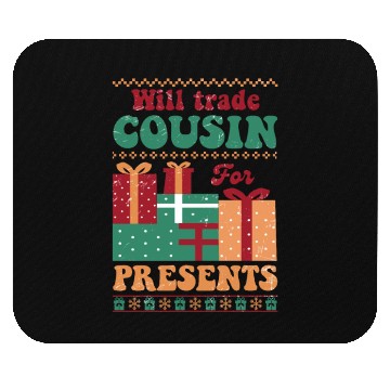 Discover Xmas Christmas Will Trade Cousin for Presents Mouse Pads