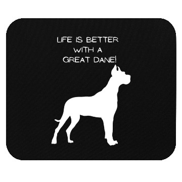 Discover Life is Better with a Great Dane! Mouse Pads