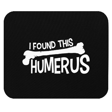 Discover Funny I Found This Humerus Bone Cute Science Pun Mouse Pads