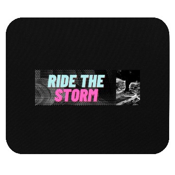 Discover RIDE THE STORM, STUNNING, EPIC AND COOL DESIGNS Mouse Pads