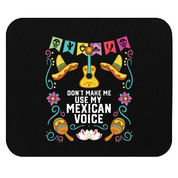 Discover Don't Make Me Use My Mexican Voice Mexico Pride Mouse Pads