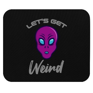 Discover Alien Funny LETS GET WEIRD Mouse Pads