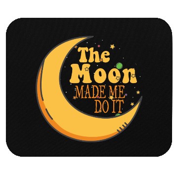 Discover the moon made me do it Mouse Pads