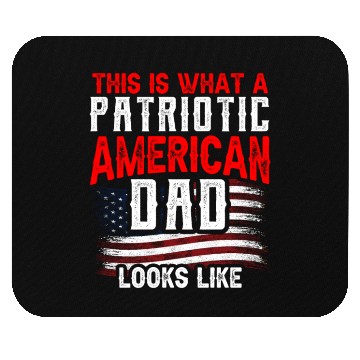 Discover This Is What A Patriotic American Dad Looks Like Mouse Pads