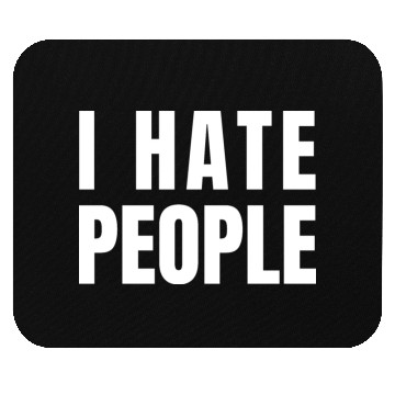 Discover I Hate People Mouse Pads