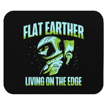 Discover Flat Earther Living On The Edge Flat Earth Society Mouse Pads