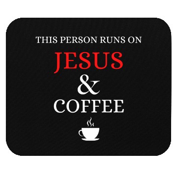 Discover This person runs on Jesus and Coffee Mouse Pads