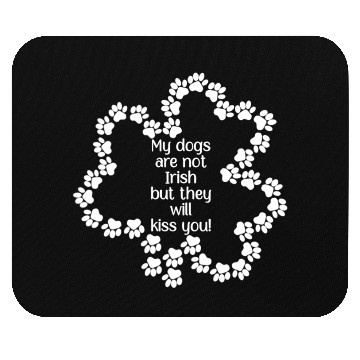 Discover My Dog Is Not Irish….(white) Mouse Pads