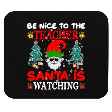 Discover Be Nice to the Teacher Santa Is Watching Mouse Pads