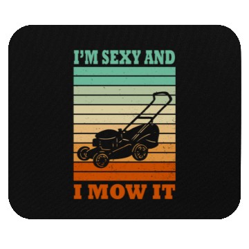 Discover I'm Sexy and I Mow It Lawn Mowing Gardening Lover Mouse Pads