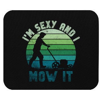 Discover I'm Sexy and I Mow It Lawn Mowing Gardening Lover Mouse Pads