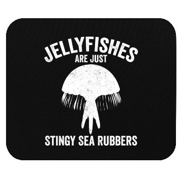 Discover Funny Jellyfish Are Just Stingy Sea Rubbers Mouse Pads