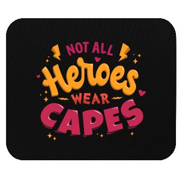 Discover Not all heroes wear capes Mouse Pads