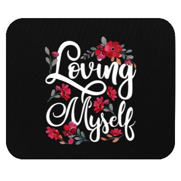 Discover Loving Myself Self Love Cute Positive Mouse Pads