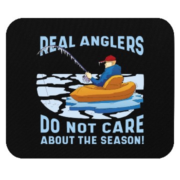 Discover Real fishermen do not care about the season Real f Mouse Pads