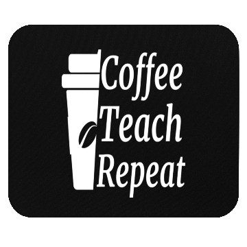 Discover Coffee Teach Repeat Teacher Mouse Pads