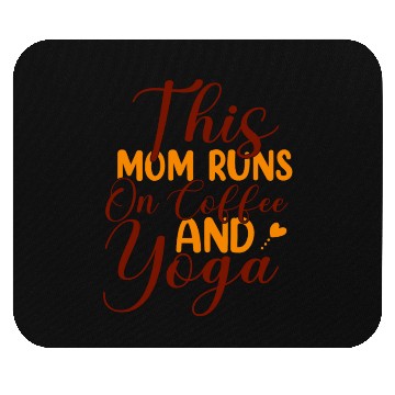 Discover This Mom Runs On Coffee And Yoga Mouse Pads