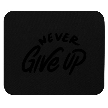 Discover Never Give Up |Men|Women|Kid Mouse Pads