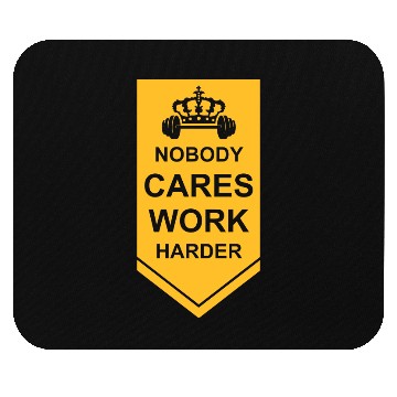 Discover nobody cares work harder Mouse Pads