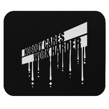 Discover nobody cares work harder Mouse Pads