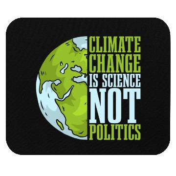 Discover Climate Change Is Science Not Politics Environment Mouse Pads