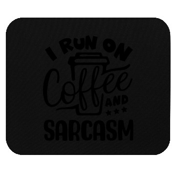 Discover I run on coffee and sarcasm Mouse Pads