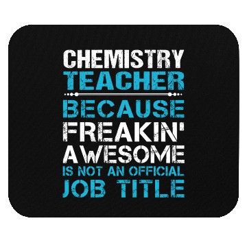 Discover Chemistry Teacher Mouse Pads - Freaking Awesome Gift