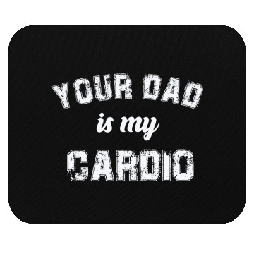 Discover Your Dad Is My Cardio Gym Exercise Humorous Mouse Pads