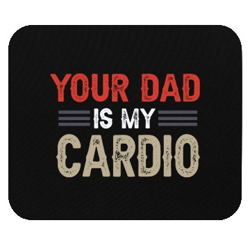 Discover Your Dad Is My Cardio Gym Exercise Humorous Mouse Pads
