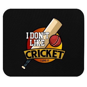 Discover I don't like Cricket...I love it Mouse Pads