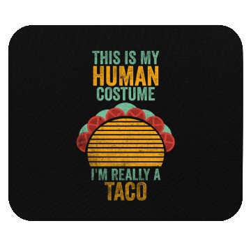 Discover This is my human costume, I am really a Taco. Mouse Pads