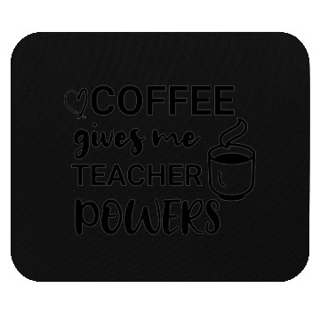 Discover Coffee Gives Me Teacher Powers Mouse Pads
