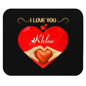 Discover I love you Khloe Mouse Pads